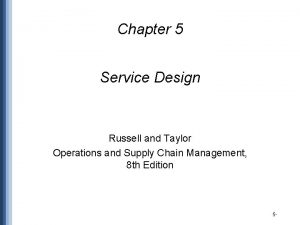 Chapter 5 Service Design Russell and Taylor Operations