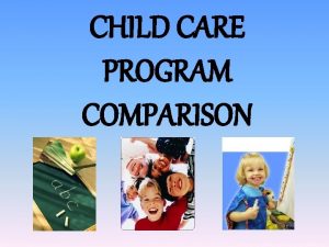 CHILD CARE PROGRAM COMPARISON PROS CONS OF DAY