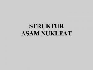 STRUKTUR ASAM NUKLEAT SEJARAH PENEMUAN BAHAN GENETIKA 1879