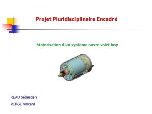 Projet Pluridisciplinaire Encadr Motorisation dun systme ouvre volet