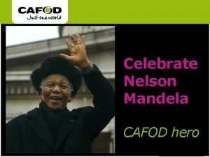 www cafod org uk Celebrate Nelson Mandela CAFOD