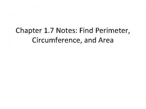 Chapter 1 7 Notes Find Perimeter Circumference and
