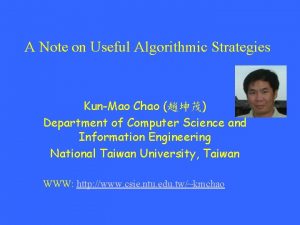 A Note on Useful Algorithmic Strategies KunMao Chao