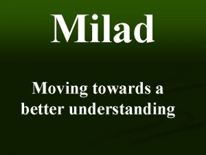 Milad Moving towards a better understanding Muhammad is