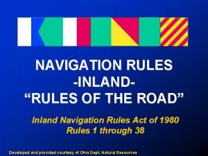 NAVIGATION RULES INLANDRULES OF THE ROAD Inland Navigation