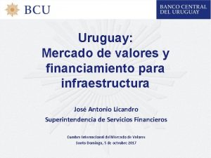 Uruguay Mercado de valores y financiamiento para infraestructura