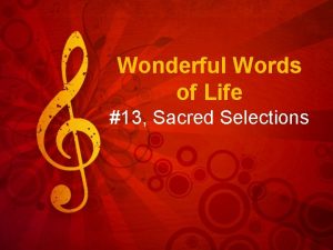 Wonderful Words of Life 13 Sacred Selections Background