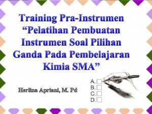 Training PraInstrumen Pelatihan Pembuatan Instrumen Soal Pilihan Ganda