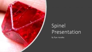 Spinel Presentation By Tyler Kotsifas Contents Definition Chemistry