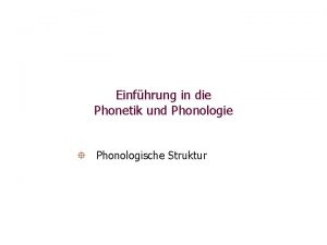 Einfhrung in die Phonetik und Phonologie Phonologische Struktur