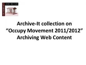 ArchiveIt collection on Occupy Movement 20112012 Archiving Web