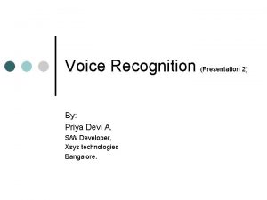 Voice Recognition Presentation 2 By Priya Devi A