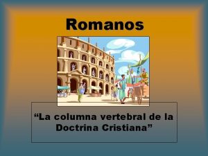 Romanos La columna vertebral de la Doctrina Cristiana
