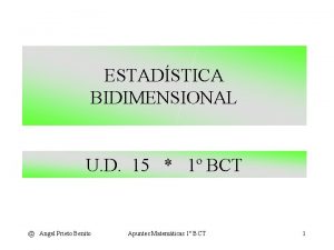 ESTADSTICA BIDIMENSIONAL U D 15 1 BCT Angel