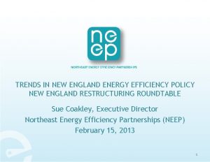 TRENDS IN NEW ENGLAND ENERGY EFFICIENCY POLICY NEW