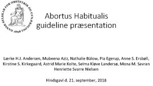 Abortus Habitualis guideline prsentation Lrke H J Andersen