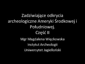 Zadziwiajce odkrycia archeologiczne Ameryki rodkowej i Poudniowej Cz