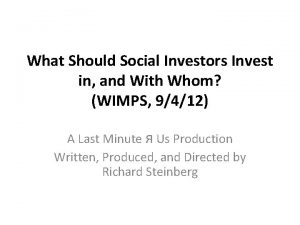 What Should Social Investors Invest in and With