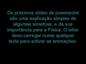 Os prximos slides de powerpoint so uma explicao