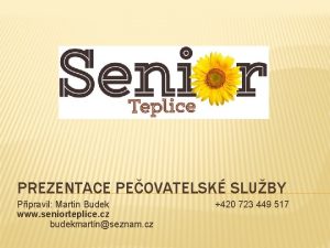 PREZENTACE PEOVATELSK SLUBY Pipravil Martin Budek www seniorteplice