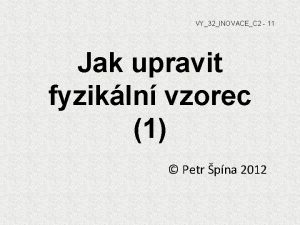 VY32INOVACEC 2 11 Jak upravit fyzikln vzorec 1