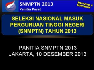 SELEKSI NASIONAL MASUK PERGURUAN TINGGI NEGERI SNMPTN TAHUN