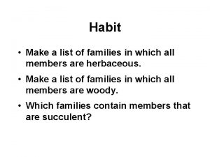 Habit Make a list of families in which