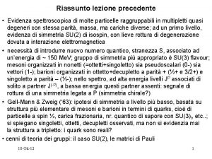 Riassunto lezione precedente Evidenza spettroscopica di molte particelle