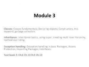 Module 3 Classes Classes fundamentals Declaring objects Constructors Module 3 Classes Classes fundamentals Declaring objects Constructors