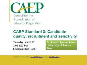 CAEP Standard 3 Candidate quality recruitment and selectivity