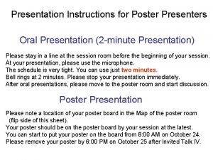 Presentation Instructions for Poster Presenters Oral Presentation 2