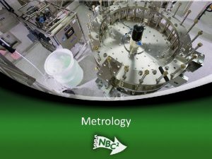 Metrology Metrology Instrumentation and Its Limits Science of