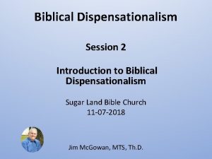 Biblical Dispensationalism Session 2 Introduction to Biblical Dispensationalism