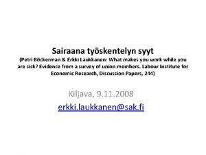 Sairaana tyskentelyn syyt Petri Bckerman Erkki Laukkanen What