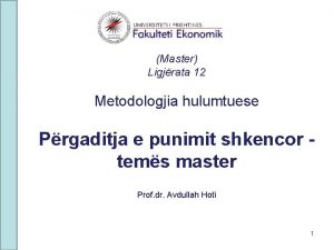 Master Ligjrata 12 Metodologjia hulumtuese Prgaditja e punimit