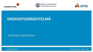 ENSIHOITOJRJESTELM ITSEOPISKELUMATERIAALI ENSIAUTTAJAT 2016 SMPS SPEK SPR LAINSDNT