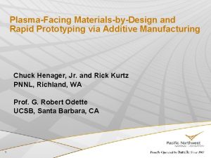PlasmaFacing MaterialsbyDesign and Rapid Prototyping via Additive Manufacturing