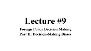 Lecture 9 Foreign Policy Decision Making Part II