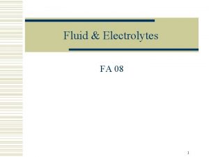 Fluid Electrolytes FA 08 1 Introduction w Fluid