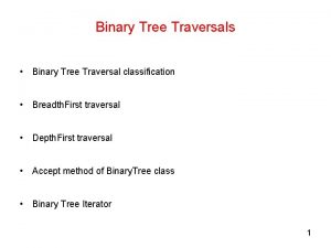 Binary Tree Traversals Binary Tree Traversal classification Breadth