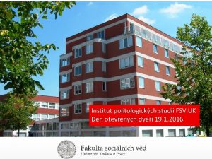 Institut politologickch studi FSV UK Den otevench dve