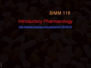 BIMM 118 Introductory Pharmacology BIMM 118 http classes