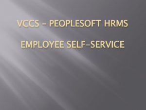 VCCS PEOPLESOFT HRMS EMPLOYEE SELFSERVICE Employee Time Entry