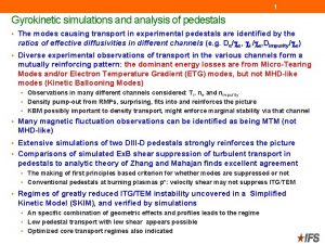 1 Gyrokinetic simulations and analysis of pedestals The