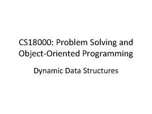 CS 18000 Problem Solving and ObjectOriented Programming Dynamic