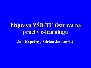 Pprava VBTU Ostrava na prci v elearningu Jan