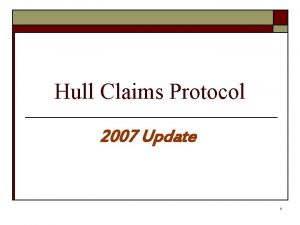 Hull Claims Protocol 2007 Update 1 Hull Claims
