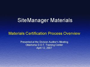 Site Manager Materials Certification Process Overview Presented at