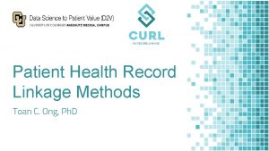 Patient Health Record Linkage Methods Toan C Ong