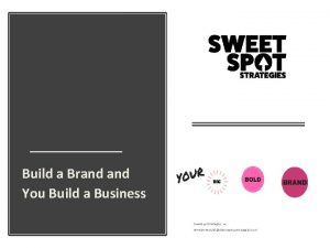 Build a Brand You Build a Business Sweetspot